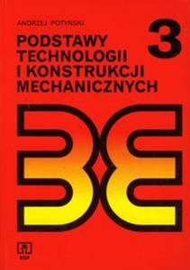 Podstawy technologii i konstrukcji mechanicznych Podrcznik - 2825653304