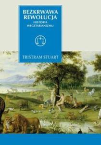 Bezkrwawa rewolucja Historia wegetarianizmu od 1600 roku do czasw wspczesnych - 2856765198