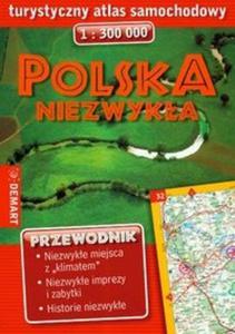 Polska niezwyka. Turystyczny atlas samochodowy 1:300 000. Przewodnik - 2825653347