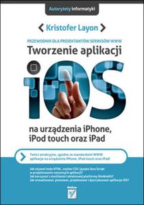 Tworzenie aplikacji iOS na urzdzenia iPhone, iPod touch oraz iPad. Przewodnik - 2856766282