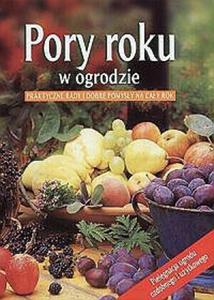 Pory roku w ogrodzie. Praktyczne rady i dobre pomysy na cay rok - 2825653400