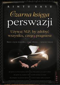 Czarna Ksiga Perswazji. Uywaj NLP By Zdoby Wszystko, Czego Pragniesz - 2856766831