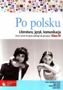Po polsku. Klasa 3, gimnazjum. Jzyk polski. Zeszyt wicze - literatura, jzyk, komunikacja - 2857595827