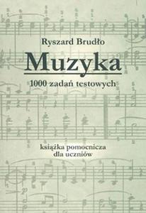 MUZYKA. 1000 zada testowych. Ksika pomocnicza dla uczniw. - 2857595832