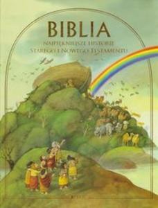 Biblia Najpikniejsze historie Starego i Nowego Testamentu