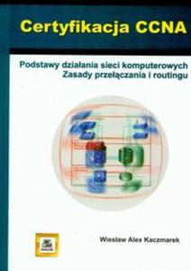 Certyfikacja CCNA Podstawy dziaania sieci komputerowych zasady przeczania i routingu - 2857596407