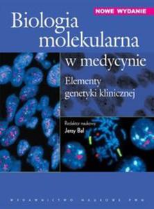 Biologia molekularna w medycynie. Elementy genetyki klinicznej. - 2857596613