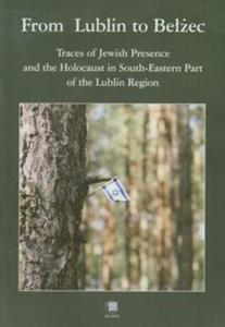 From Lublin to Beec Traces of Jewish Presence and the Holocaust - 2857596956