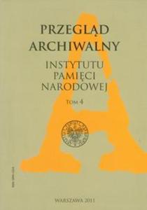 Przegld Archiwalny Instytutu Pamici Narodowej t.4 - 2857597038