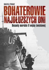 Bohaterowie najduszych dni. Desanty morskie II wojny wiatowej