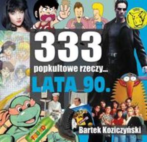 333 Popkultowe Rzeczy Lata 90 - 2857598046