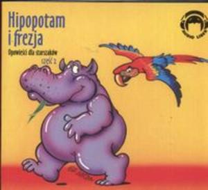 Hipopotam i frezja Opowieci dla starszakw cz 2 (Pyta CD) - 2857598756