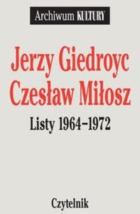 Listy 1964-1972 Jerzy Giedroyc, Czesaw Miosz