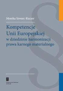 Kompetencje Unii Europejskiej w dziedzinie harmonizacji prawa karnego materialnego