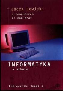 Z komputerem za pan brat 1 - Informatyka w szkole. Podrcznik dla klsay I gimnazjum. Cz I