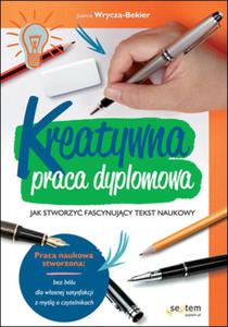 Kreatywna praca dyplomowa. Jak stworzy fascynujcy tekst naukowy - 2857599962