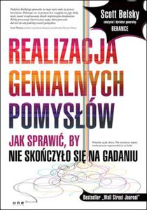 Realizacja genialnych pomysw. Jak sprawi, by nie skoczyo si na gadaniu - 2857599967