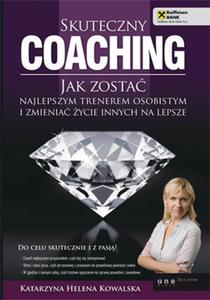 Skuteczny coaching. Jak zosta najlepszym trenerem osobistym... - 2857599970