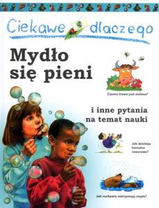 Ciekawe dlaczego mydo si pieni i inne pytania na temat nauki - 2857599997