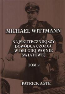 Michael Wittmann. Najskuteczniejszy dowdca czogu w Drugiej Wojnie wiatowej. Tom 2 - 2857600205