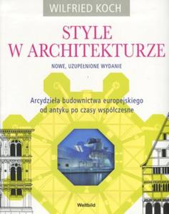 Style w architekturze. Arcydziea budownictwa europejskiego od antyku po czasy wspóczesne