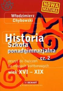 Historia 2 Wiek XVI-XIX Zeszyt do wicze na mapach konturowych - 2857600514