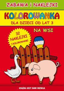 Kolorowanka. Na wsi. Zabawa i naklejki (od lat 3) - 2857600756