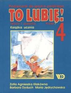 To lubi! Klasa 4, szkoa podstawowa. Jzyk polski. Podrcznik. Teksty i zadania. Ksika ucznia