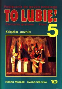 To lubi! Klasa 5, szkoa podstawowa. Jzyk polski. Podrcznik - wiczenia jzykowe. Ksika ucznia