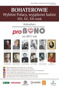 Bohaterowie Wybitni Polacy wyjtkowi ludzie XIX XX XXI wiek Kalendarz 2011 proBono - 2857601189