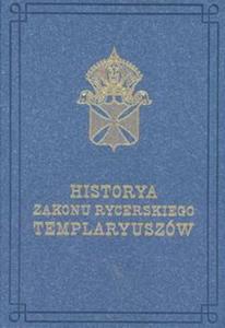 Historia zakonu rycerskiego Templaryuszów