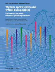 Wymiar sprawiedliwoci w Unii Europejskiej Podstawowe parametry dla Polski i pozostaych krajw - 2857602241