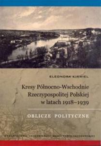 Kresy Pnocno-Wschodnie Rzeczypospolitej Polskiej w latach 1918-1939 - 2857602341