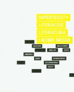 Hiperteksty literackie Literatura i nowe media - 2857602440