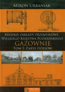 Gazownie tom 1 Zarys dziejw - 2857602874