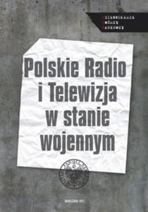 Polskie Radio i Telewizja w stanie wojennym - 2857603056