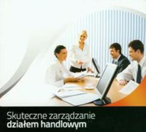 Skuteczne zarzdzanie dziaem handlowym (Pyta CD) - 2857603243