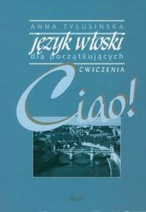 Ciao! Jzyk woski dla pocztkujcych wiczenia - 2857603567