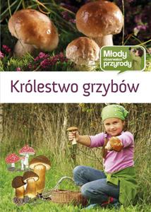 Krlestwo grzybw. Mody obserwator przyrody - 2857603869