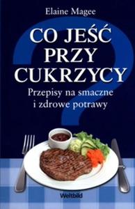 Co je przy cukrzycy. Przepisy na smaczne i zdrowe potrawy - 2857603924