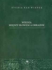 Wiedza midzy sowem a obrazem - 2857604046