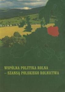 Wsplna polityka rolna szans polskiego rolnictwa - 2857604063