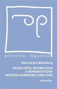 Polska myl historyczna a humanistyczna historia narodowa (1500-1700) - 2857604077