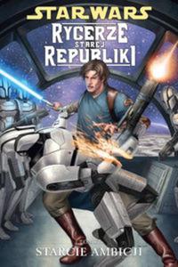 Star Wars: Rycerze Starej Republiki. Tom 7. Starcie ambicji - 2857604302