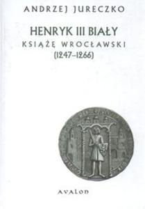 Henryk III Biay ksi wrocawski 1247 - 1266 - 2857604485