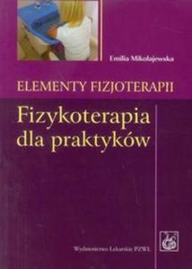 Elementy fizjoterapii. Fizykoterapia dla praktyków