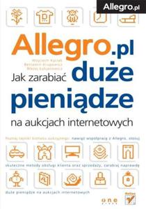Allegro. Jak zarabia due pienidze na aukcjach internetowych - 2857605016