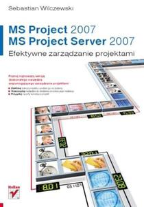 MS Project 2007 i MS Project Server 2007. Efektywne zarzdzanie projektami - 2857605472