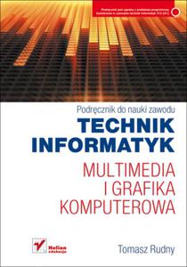 Multimedia i grafika komputerowa. Podrcznik do nauki zawodu technik informatyk - 2857605477