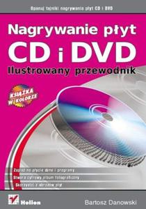 Nagrywanie pyt CD i DVD. Ilustrowany przewodnik - 2857605480